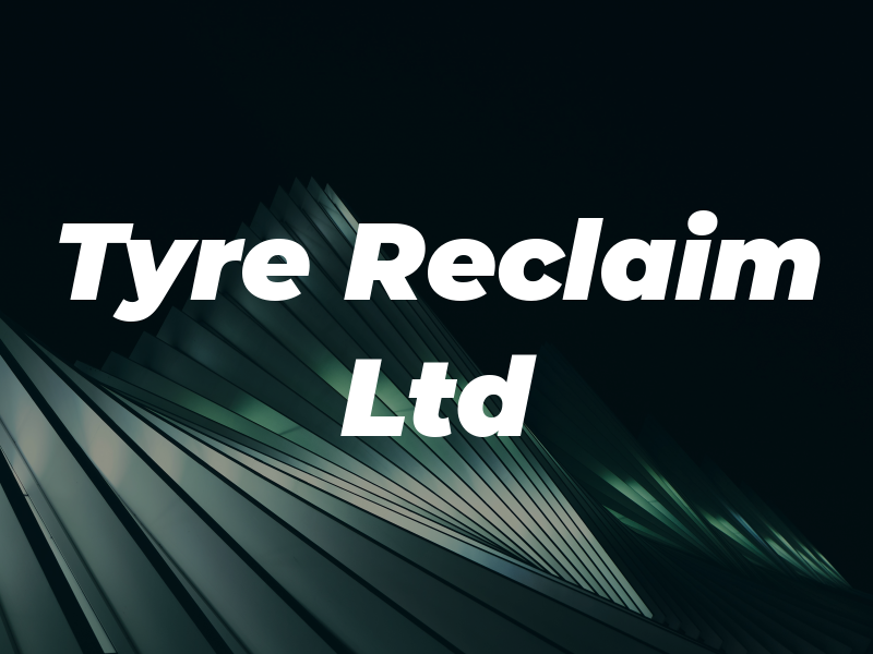 Tyre Reclaim Ltd