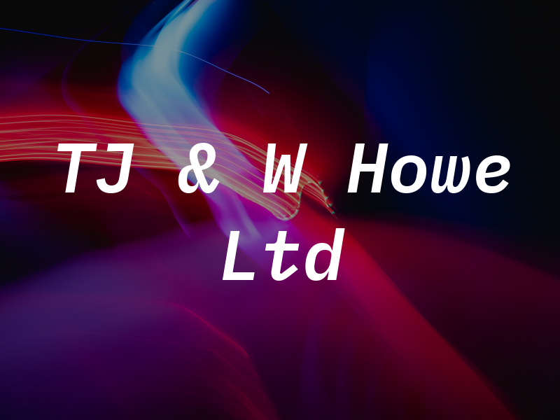 TJ & W Howe Ltd