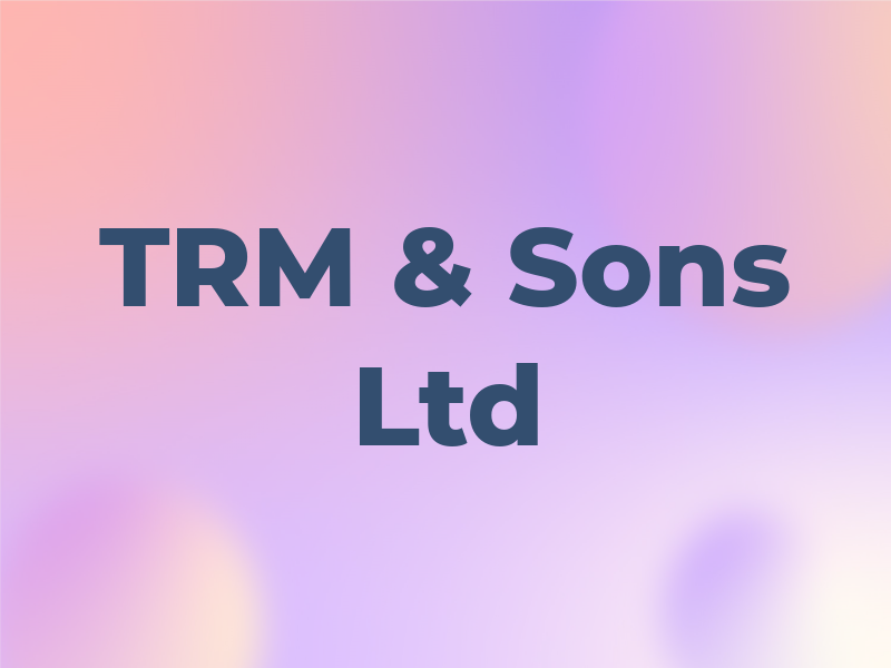 TRM & Sons Ltd