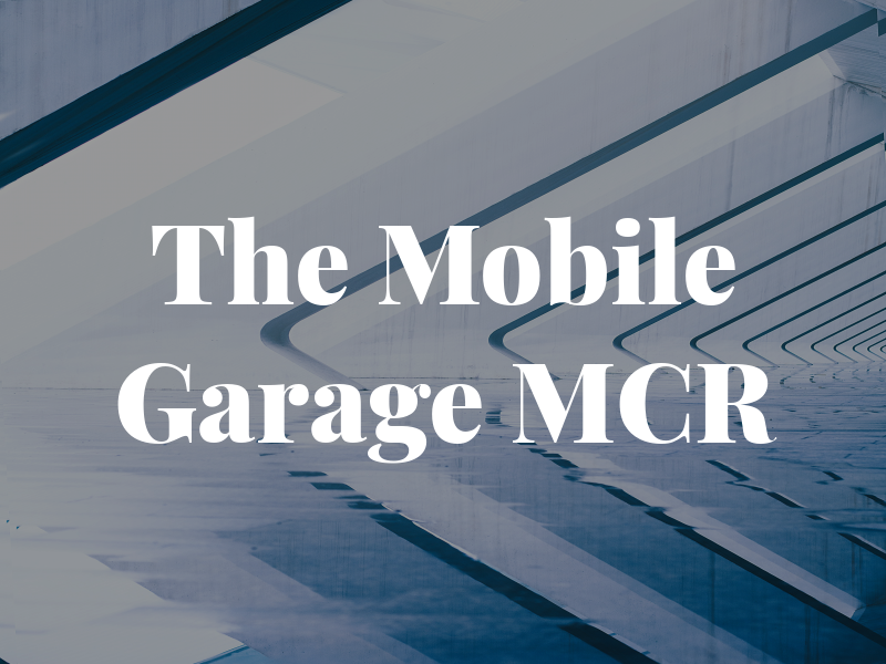 The Mobile Garage MCR