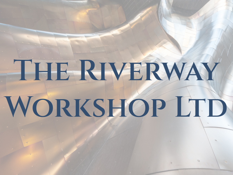 The Riverway Workshop Ltd