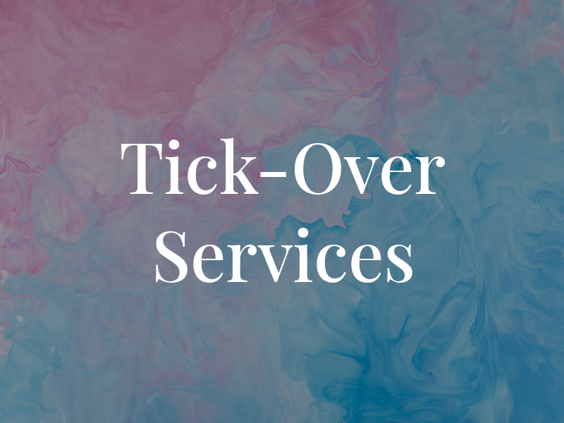 Tick-Over Services
