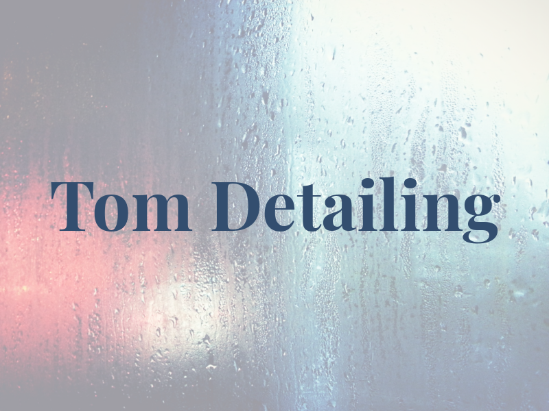 Tom Detailing
