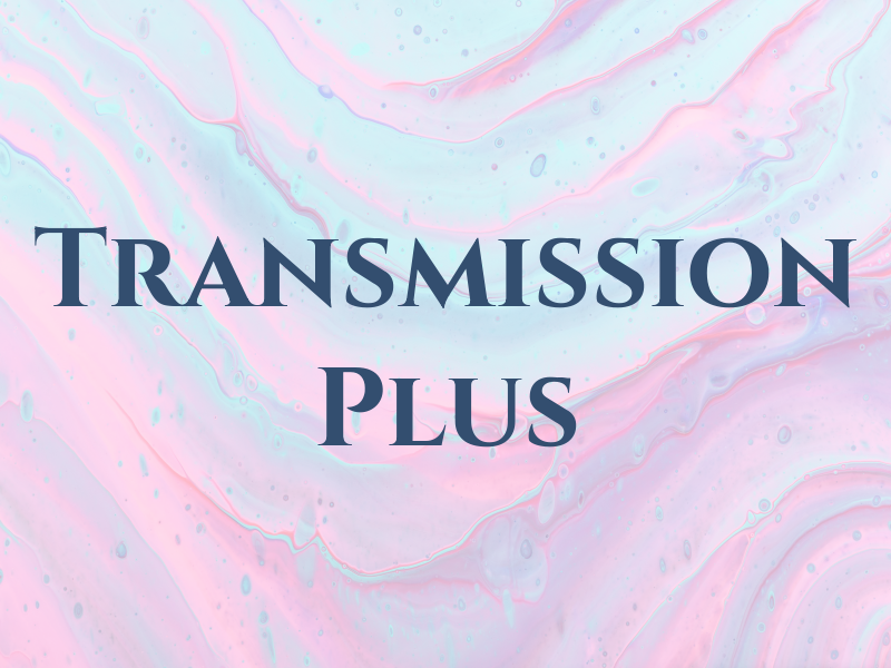 Transmission Plus