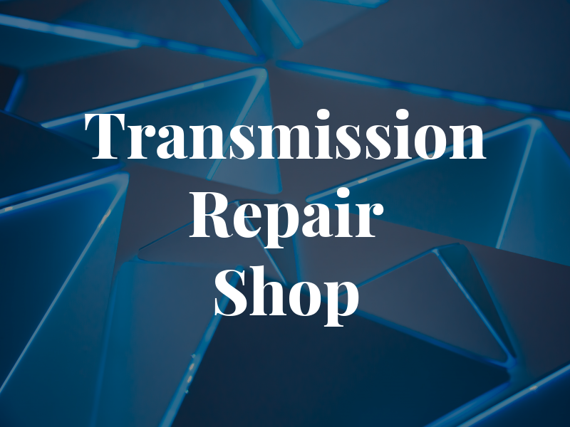 Transmission Repair Shop