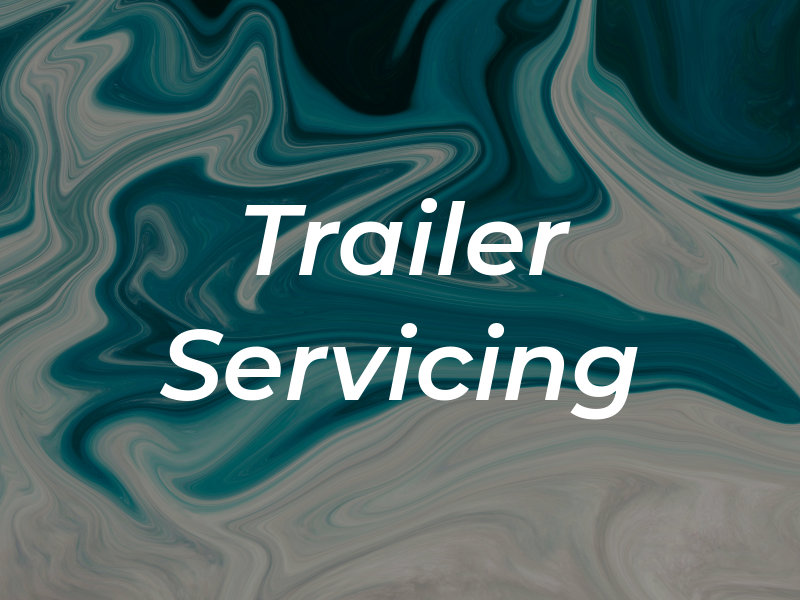 Trailer Servicing
