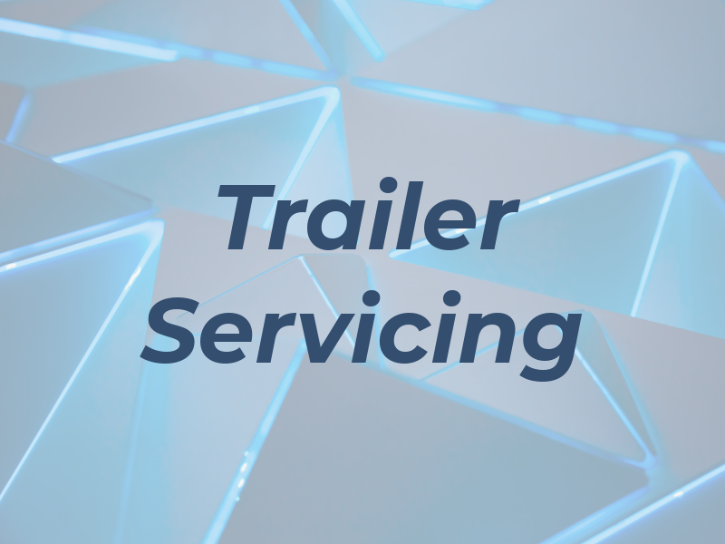 Trailer Servicing