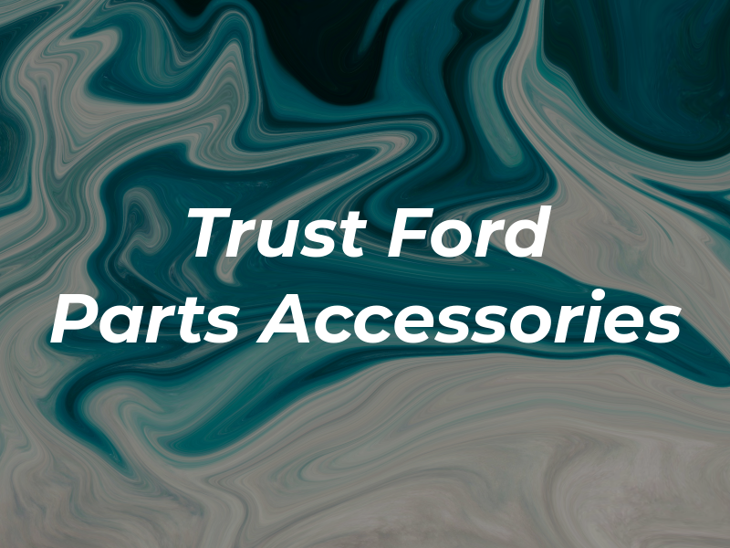 Trust Ford Parts & Accessories