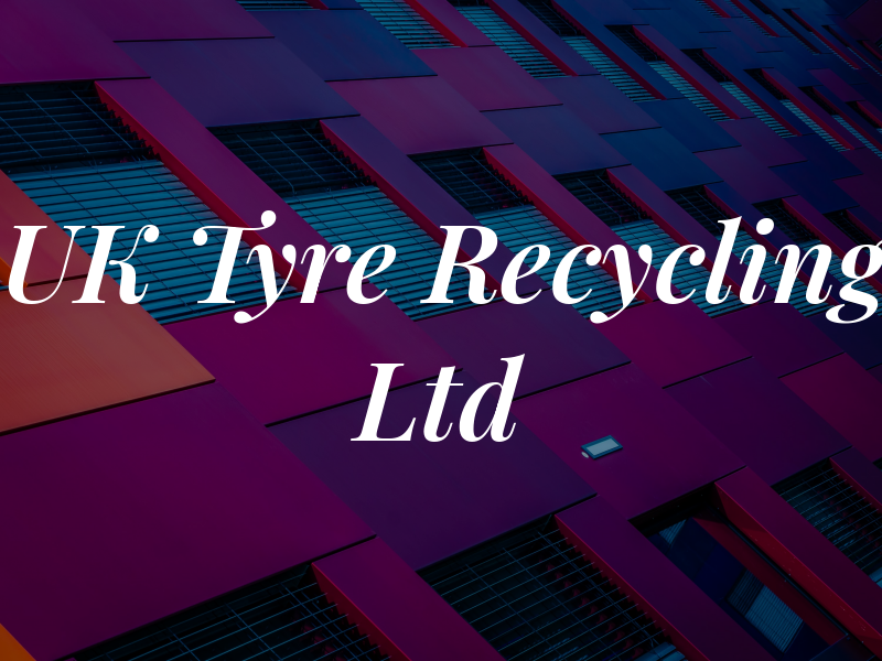 UK Tyre Recycling Ltd