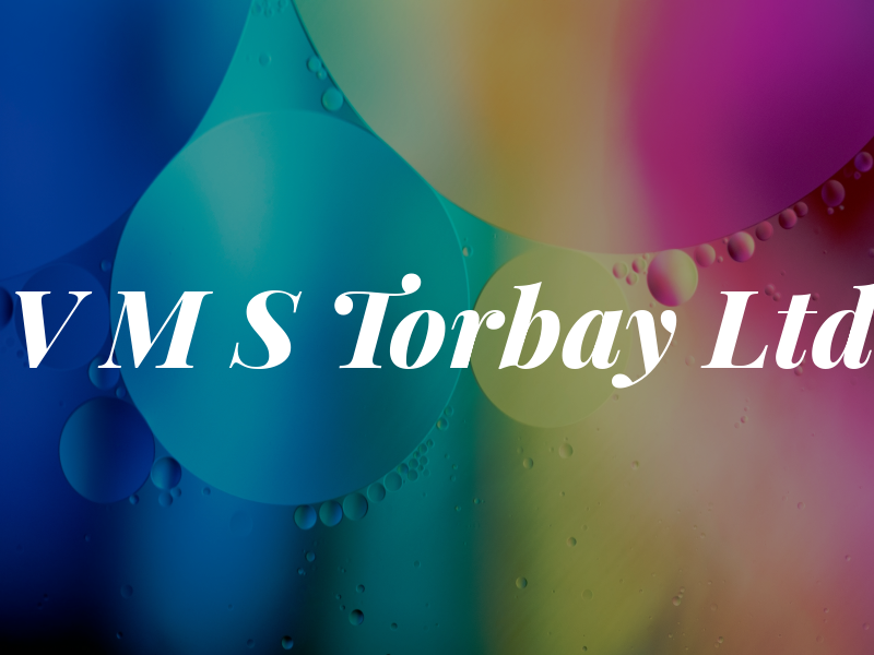V M S Torbay Ltd