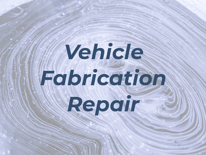 Vehicle Fabrication & Repair