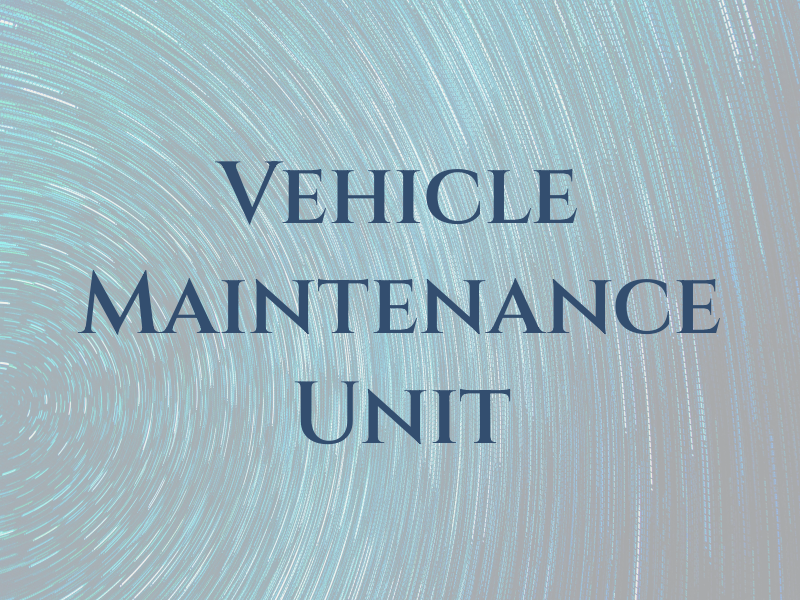 Vehicle Maintenance Unit