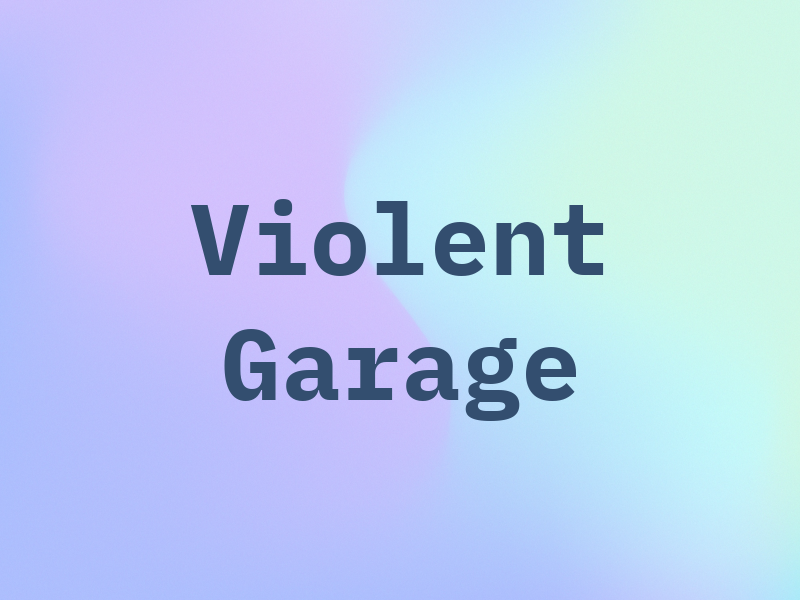 Violent Garage