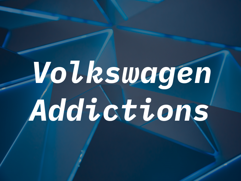 Volkswagen Addictions