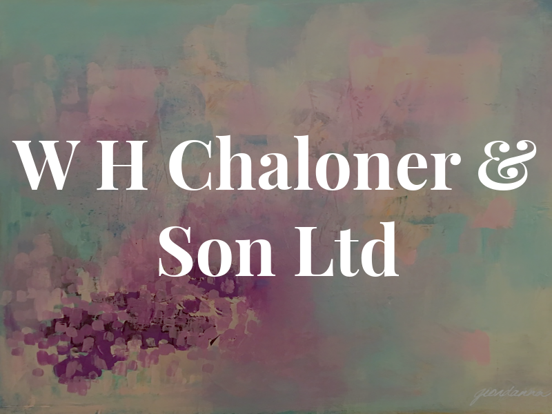 W H Chaloner & Son Ltd