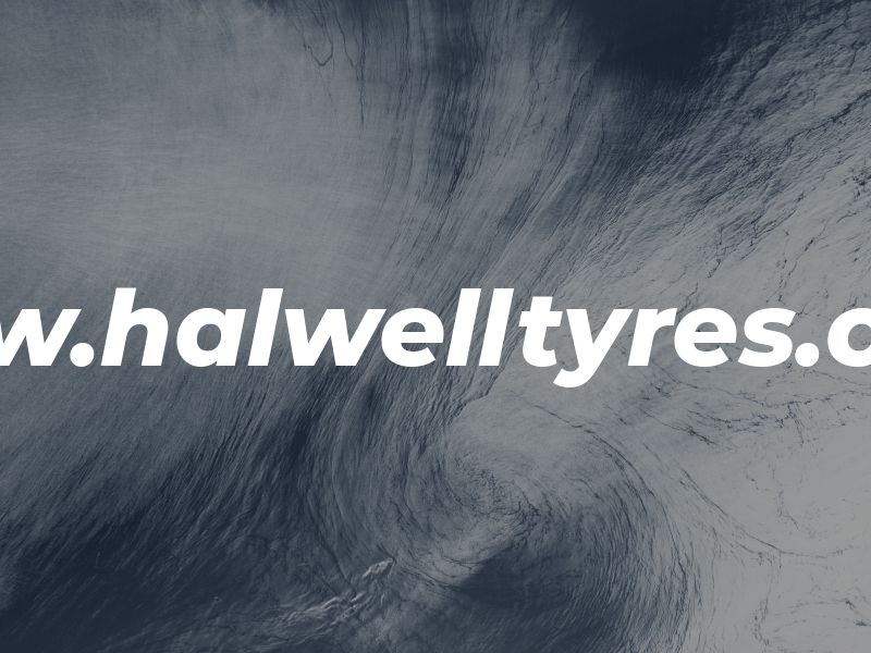 Www.halwelltyres.co.uk