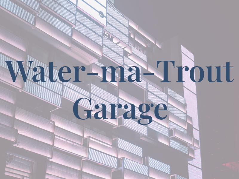 Water-ma-Trout Garage
