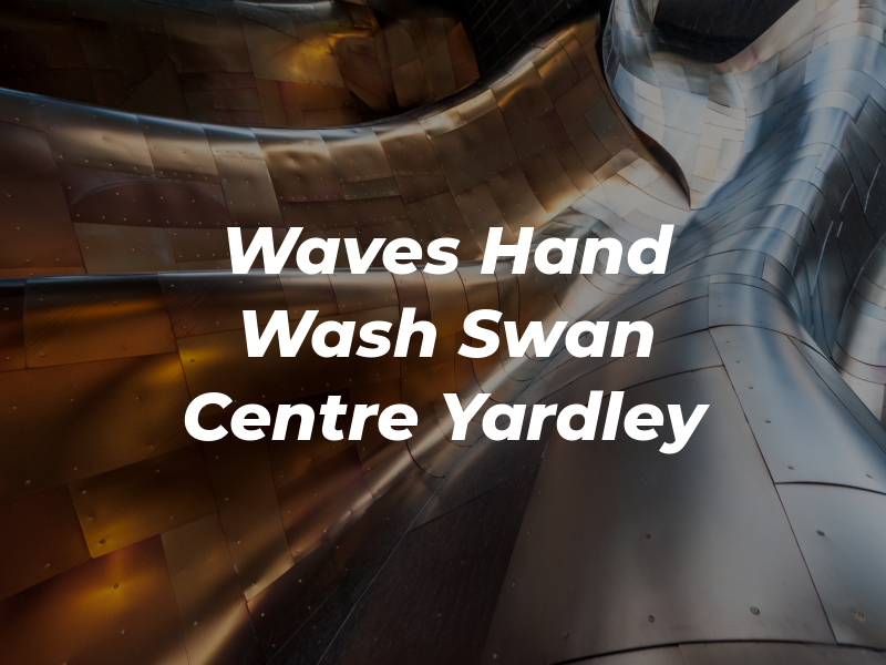 Waves Hand Car Wash Swan Centre Yardley