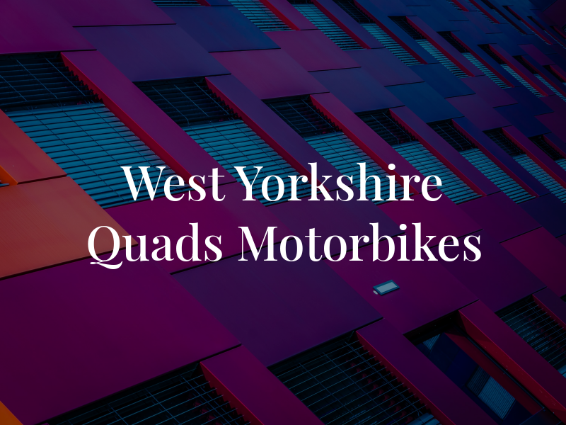 West Yorkshire Quads & Motorbikes