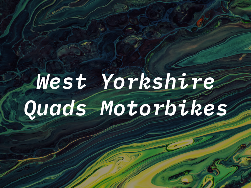 West Yorkshire Quads & Motorbikes