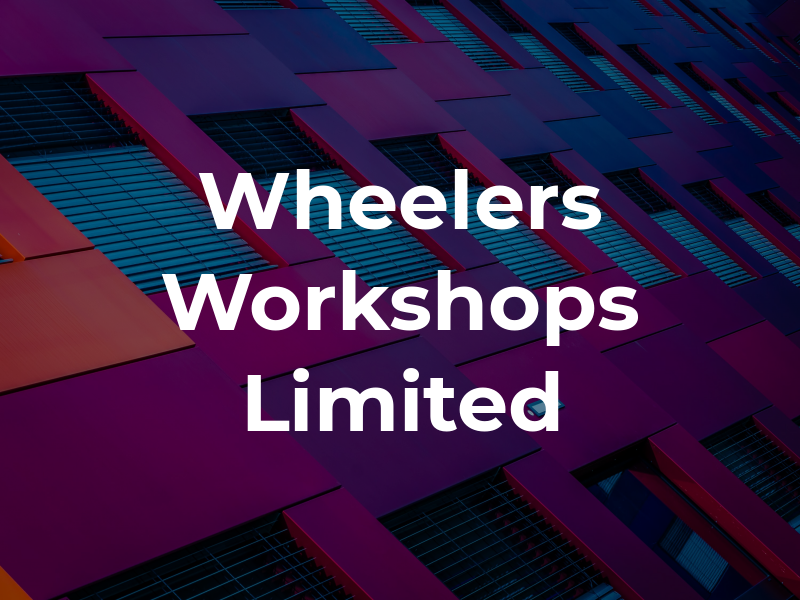 Wheelers Workshops Limited