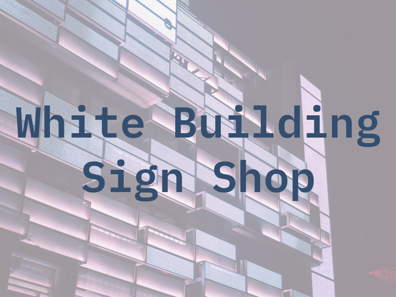 White Building Sign Shop