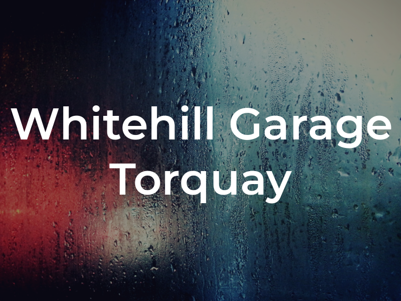 Whitehill Garage Torquay