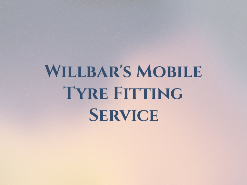 Willbar's Mobile Tyre Fitting Service