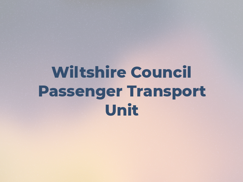 Wiltshire Council Passenger Transport Unit