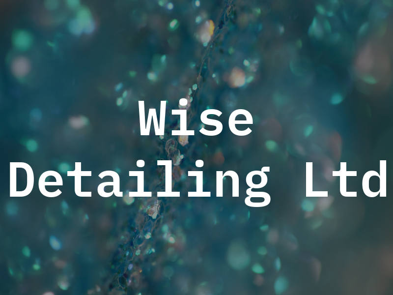 Wise Detailing Ltd