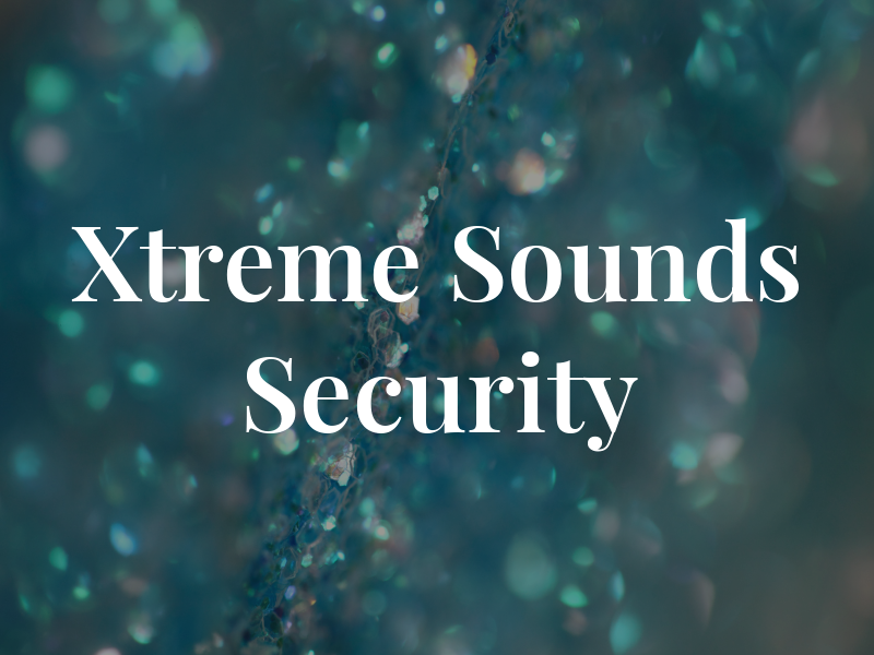 Xtreme Sounds & Security